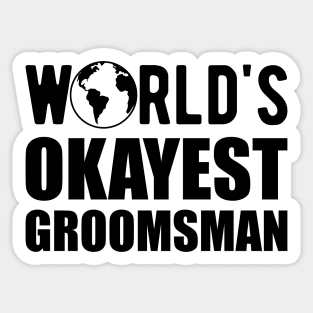 Groomsman - World's Okayes groomsmen Sticker